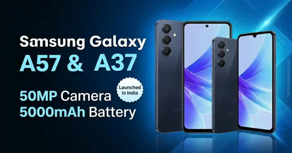 Samsung Galaxy A57 5G and Galaxy A37 5G launched in India