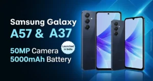 Samsung Galaxy A57 5G and Galaxy A37 5G launched in India
